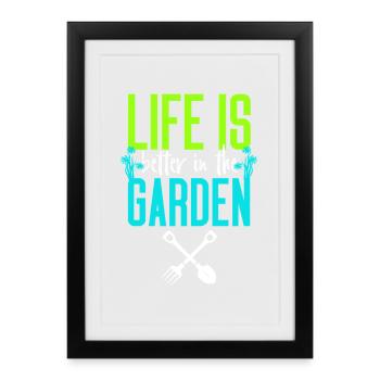 La vie est meilleure dans le jardin - Affiche encadrée (27 × 37 cm) - noir - Devant
