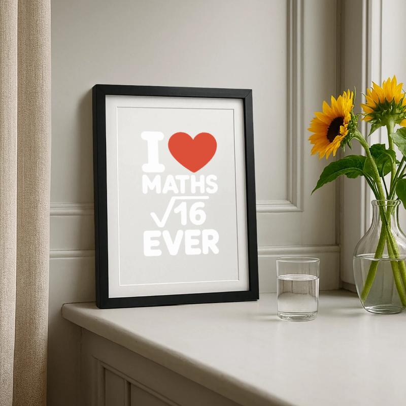 Math I Love Maths Math Nerd Math Teacher Framed poster (27 × 37 cm)