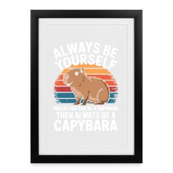 Sei immer du selbst, es sei denn, du kannst ein Wasserschwein sein - Gerahmtes Poster (27 × 37 cm) - Schwarz - Vorne