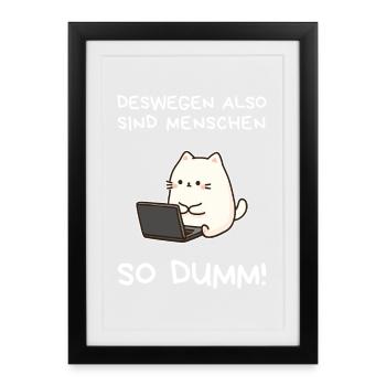 Kawaii Katze T-Shirt –Deswegen sind Menschen dumm! - Gerahmtes Poster (27 × 37 cm) - Schwarz - Vorne