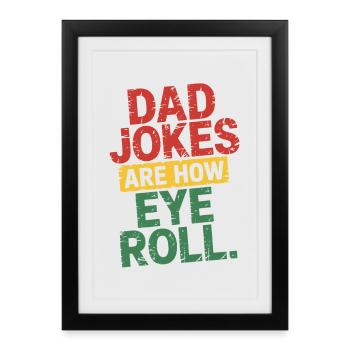 Dad Jokes Are How Eye Roll - Affiche encadrée (27 × 37 cm) - noir - Devant