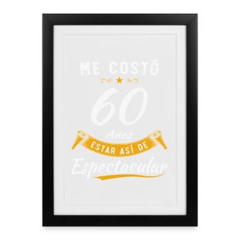 Il m’a fallu 60 ans pour être aussi spectaculaire - Affiche encadrée (27 × 37 cm) - noir - Devant