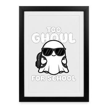 TOO GHOUL FOR SCHOOL - GHOST HALLOWEEN - Framed poster (27 × 37 cm) - black - Front
