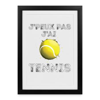 J'Peux pas j'ai Tennis Idée Joueur Cadeau Drôle - Affiche encadrée (27 × 37 cm) - noir - Devant