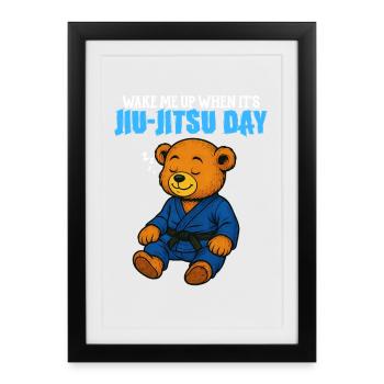 Wake Me Up When it's Jiu-Jitsu Day - BJJ Humor - Framed poster (27 × 37 cm) - black - Front