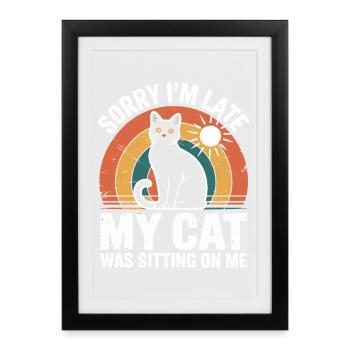Désolé, je suis en retard. Mon chat était assis sur moi - Affiche encadrée (27 × 37 cm) - noir - Devant