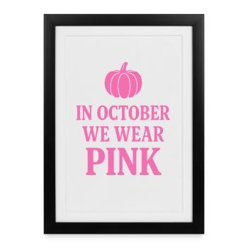 In October We Wear Pink Breast Cancer Awareness - Framed poster (27 × 37 cm) - black - Front