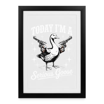Today I'm a Serious Goose Lustige Gans mit Pistole - Framed poster (27 × 37 cm) - black - Front
