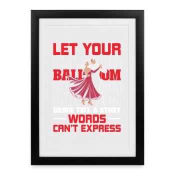 Danse de salon Raconter une histoire que les mots ne peuvent exprimer - Affiche encadrée (27 × 37 cm) - noir - Devant
