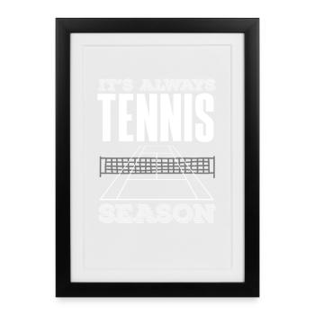 Tennis Players Always Tennis Season - Framed poster (27 × 37 cm) - black - Front