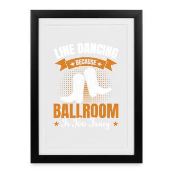 Line Dancing Ballroom Too Fancy - Framed poster (27 × 37 cm) - black - Front
