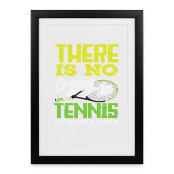 Tennis Player There Is No Crying - Framed poster (27 × 37 cm) - black - Front