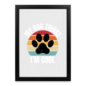 my dog thinks I'm cool - Framed poster (27 × 37 cm) - black - Front