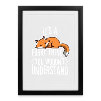 It's A Furry Thing You Wouldn't Understand - Framed poster (27 × 37 cm) - black - Front
