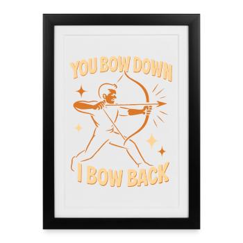 Lustiger Bogenschütze You Bow Down I Bow Back - Gerahmtes Poster (27 × 37 cm) - Schwarz - Vorne