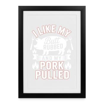 J'aime mes fesses frottées et mon porc effiloché grillé - Affiche encadrée (27 × 37 cm) - noir - Devant