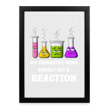 My Chemistry Puns Rarely Get Reaction - Framed poster (27 × 37 cm) - black - Front