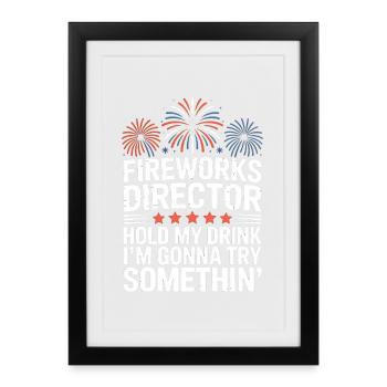 Fireworks Director Funny Hold My Drink 4th Of July - Gerahmtes Poster (27 × 37 cm) - Schwarz - Vorne