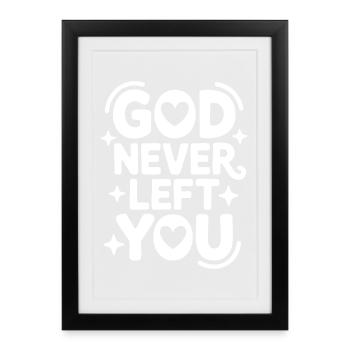 God Never Left You Design - Framed poster (27 × 37 cm) - black - Front