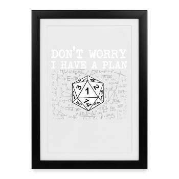 Don’t Worry I Have A Plan RPG Quote Tabletop Gamer - Framed poster (27 × 37 cm) - black - Front