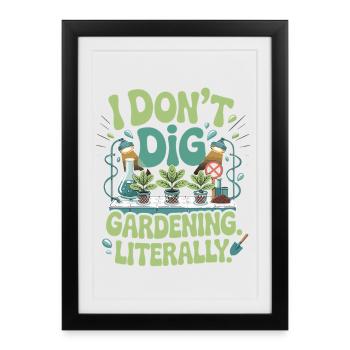 Je n'aime pas le jardinage, littéralement la culture hydroponique en intérieur - Affiche encadrée (27 × 37 cm) - noir - Devant