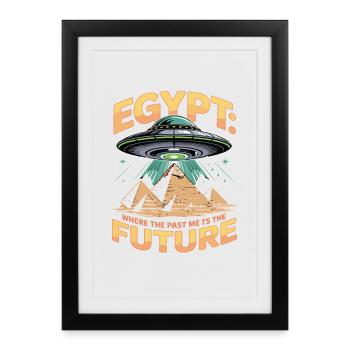 Egypt Egypt Where The Past Meets The Future - Framed poster (27 × 37 cm) - black - Front