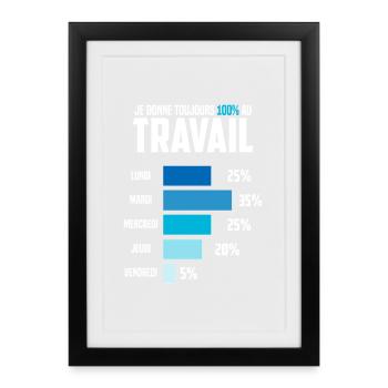 Je Donne Toujours 100% au Travail Humour Bureau - Affiche encadrée (27 × 37 cm) - noir - Devant