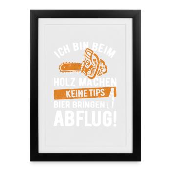 I'm chopping wood, no tips, bringing beer - Framed poster (27 × 37 cm) - black - Front