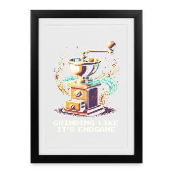 Endgame grinding | Espresso coffee - Framed poster (27 × 37 cm) - black - Front