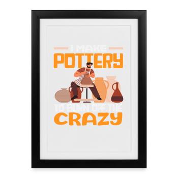 Je fais de la poterie pour me débarrasser de la folie - Affiche encadrée (27 × 37 cm) - noir - Devant