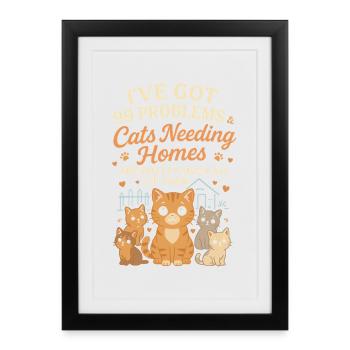 J’ai 99 problèmes et des chats qui ont besoin d’un foyer - Affiche encadrée (27 × 37 cm) - noir - Devant