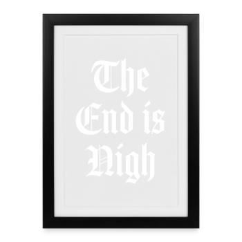The end is nigh - Framed poster (27 × 37 cm) - black - Front