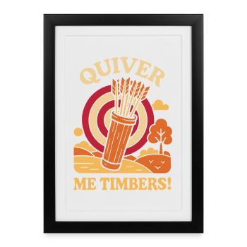 Quiver Me Timbers Funny Archer Archery - Framed poster (27 × 37 cm) - black - Front