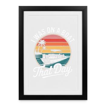 J'étais sur un bateau ce jour-là Ponton Boat Retro Funny - Affiche encadrée (27 × 37 cm) - noir - Devant