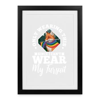 Je ne le porte que depuis que je ne peux pas porter ma fursuit - Affiche encadrée (27 × 37 cm) - noir - Devant
