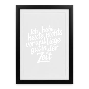 Je n'ai rien de prévu aujourd'hui - je me contente de dire - Affiche encadrée (27 × 37 cm) - noir - Devant
