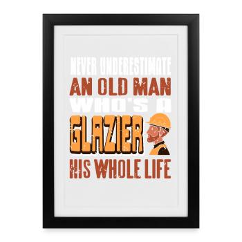 Never Underestimate A Glazier Old Man Power - Framed poster (27 × 37 cm) - black - Front