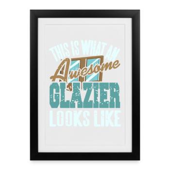 This Is What An Awesome Glazier Looks Like - Framed poster (27 × 37 cm) - black - Front