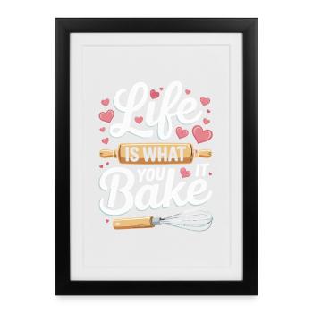 Life Is What You Bake It baking saying - Framed poster (27 × 37 cm) - black - Front
