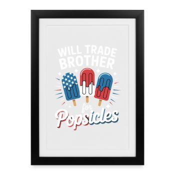 Trade Brother for Popsicles Independence Day 4th - Framed poster (27 × 37 cm) - black - Front