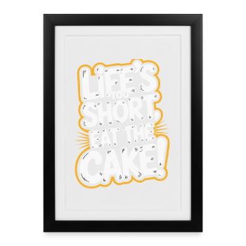 Life's Too Short Eat the Cake Design - Framed poster (27 × 37 cm) - black - Front
