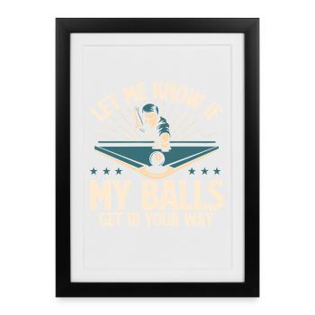 Faites-moi savoir si mes couilles vous gênent - Affiche encadrée (27 × 37 cm) - noir - Devant