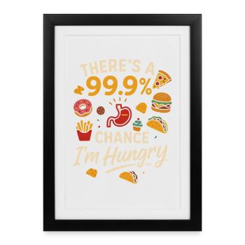Il y a 99,9 % de chances que j'aie faim - Affiche encadrée (27 × 37 cm) - noir - Devant