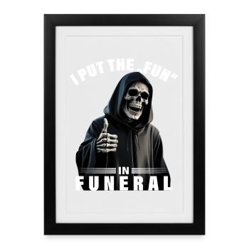 I put the fun in funeral saying Grim Reaper motif - Framed poster (27 × 37 cm) - black - Front