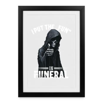 Motif de la Faucheuse disant que j'ai mis du plaisir dans les funérailles - Affiche encadrée (27 × 37 cm) - noir - Devant