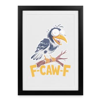 F-Caw-F Meme Crow - Affiche encadrée (27 × 37 cm) - noir - Devant
