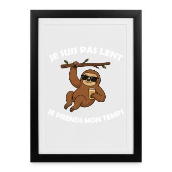 J’suis pas lent, je prends mon temps - Paresseux - Affiche encadrée (27 × 37 cm) - noir - Devant