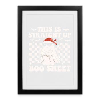 Das ist Straight Up Boo Sheet Funny Ghost - Gerahmtes Poster (27 × 37 cm) - Schwarz - Vorne