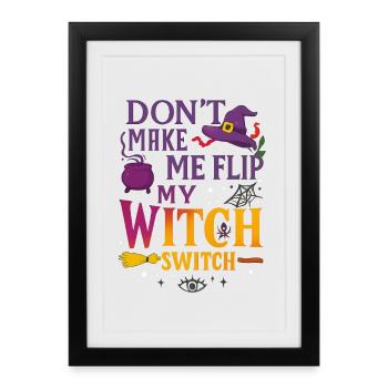 Don't Make Me Flip My Witch Switch - Wicked Tee - Framed poster (27 × 37 cm) - black - Front