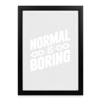 Normal is Boring - Framed poster (27 × 37 cm) - black - Front
